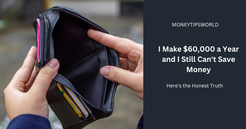 i make $60,000 a year and i still can't save money