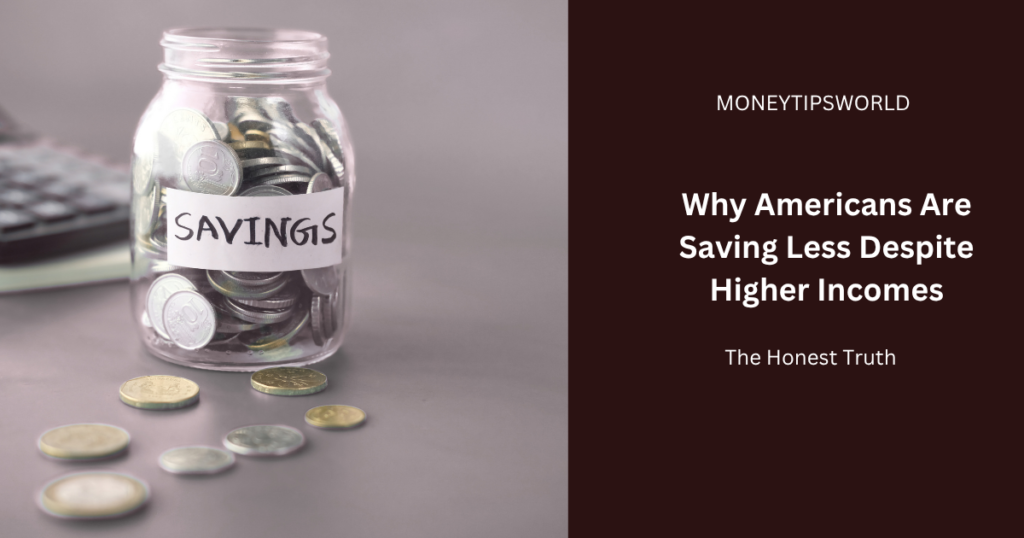 why americans are saving less despite higher incomes
