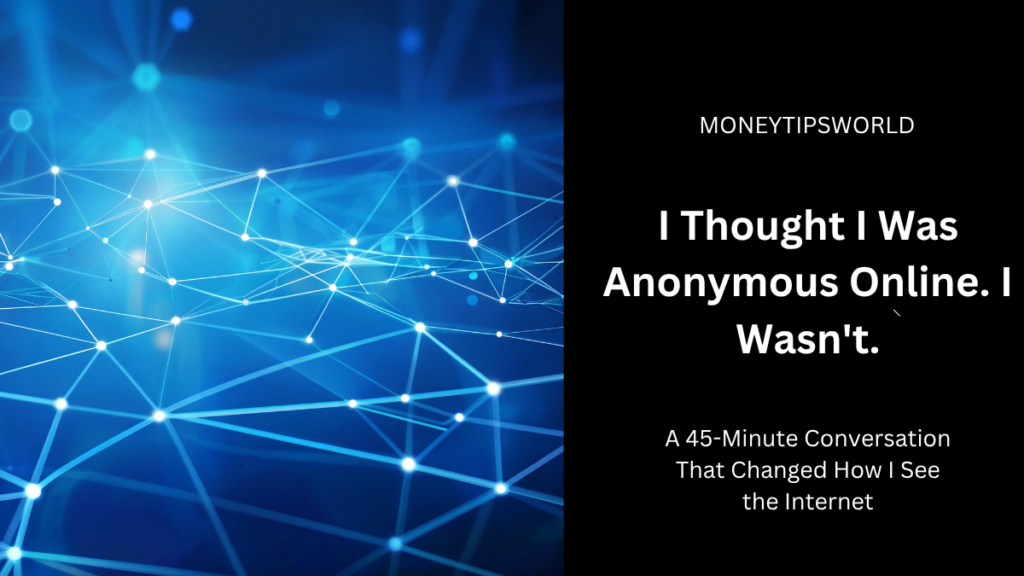 Your Browser Is Telling Websites More About You Than You Think i thought i was anonymous online. i wasn't.