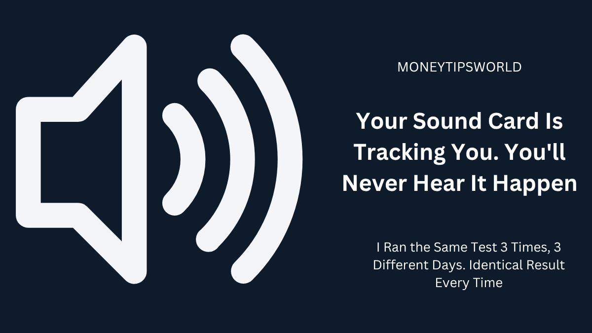 your sound card is tracking you. you